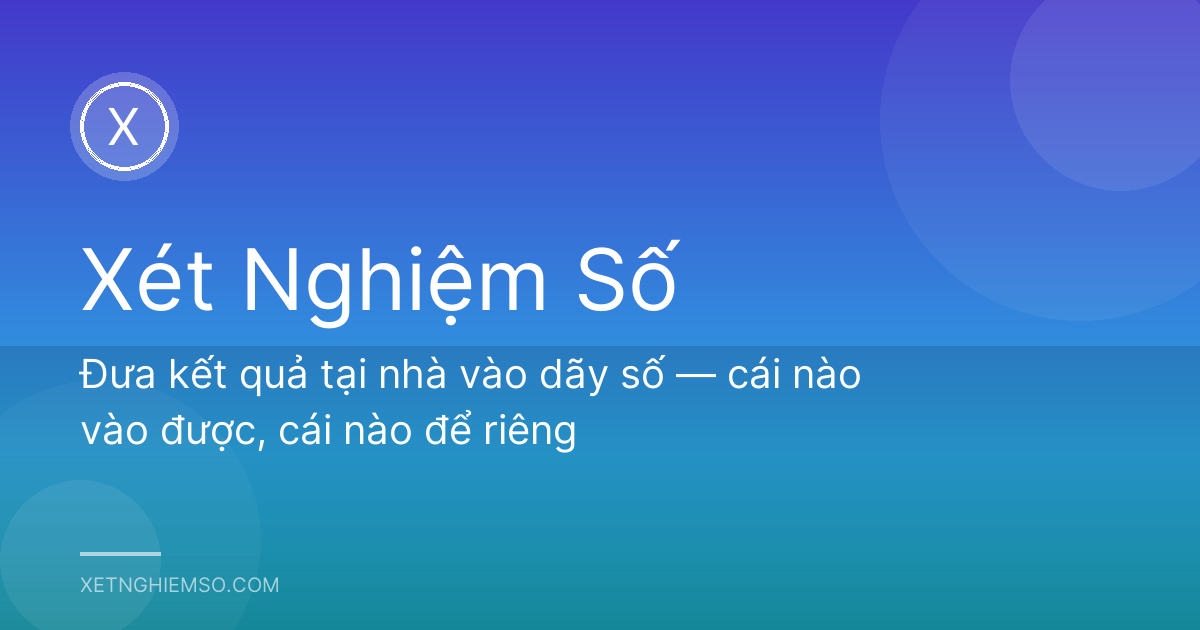 Đưa kết quả tại nhà vào dãy số — cái nào vào được, cái nào để riêng