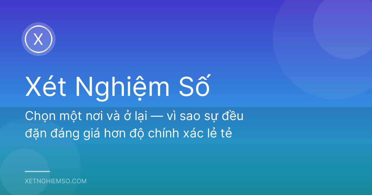 Chọn một nơi và ở lại — vì sao sự đều đặn đáng giá hơn độ chính xác lẻ tẻ