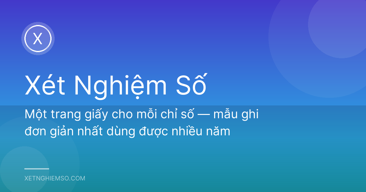 Một trang giấy cho mỗi chỉ số — mẫu ghi đơn giản nhất dùng được nhiều năm